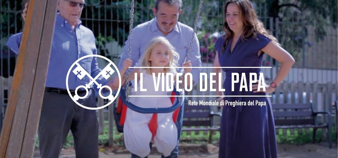 Le famiglie, un tesoro - Il Video del Papa - Agosto 2018